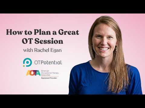 How to Plan a Great OT Session: OT CEU Course with Rachel Egan