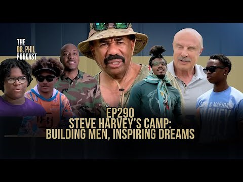 Steve Harvey’s Camp: Building Men, Inspiring Dreams | EP290 | The Dr. Phil Podcast