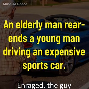 3.2M views · 110K reactions | An elderly man rear-ends a young man driving an expensive sports car | Mind At Peace | Facebook