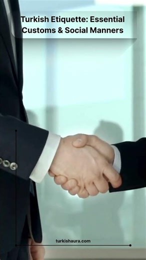 Turkish Etiquette: Essential Customs & Social Manners