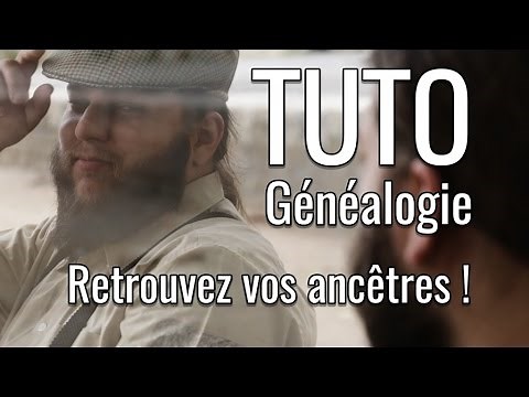 Tuto généalogie - Retrouvez vos ancêtres !