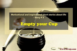 Short Inspirational Stories—Empty Your Cup (Story # 5)