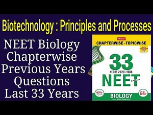 Biotechnology Principles and Processes: Previous Year Questions Video Lecture - NEET