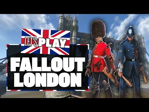 Let's Play Fallout: London Gameplay - MAKE US A CUPPA, THE FALLOUT 4 LONDON MOD IS FINALLY HERE!