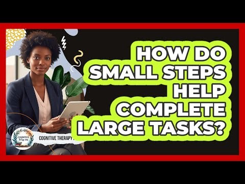 How Do Small Steps Help Complete Large Tasks?