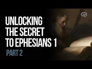 Exploring the Deeper Meaning of Ephesians 1 | Part 2