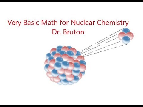 How to do the Very Basic Math for Nuclear Chemistry
