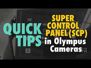 Super Control Panel (SCP) in Olympus Cameras - QUICK TIPS
