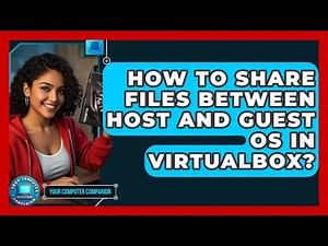 How To Share Files Between Host And Guest OS In VirtualBox? - Your Computer Companion