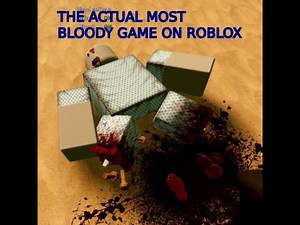 playing the ACTUAL MOST BLOODY GAME ON ROBLOX