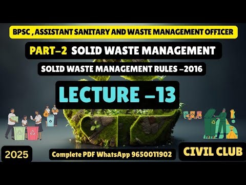 Lecture -13 | SOLID WASTE MANAGEMENT RULES-2016,| 2025 | @civilclub #BPSC #solidwastemanagement