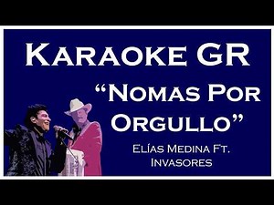 Karaoke - Nomás Por Orgullo - (Los Invasores de Nuevo León ft. Elías Medina)