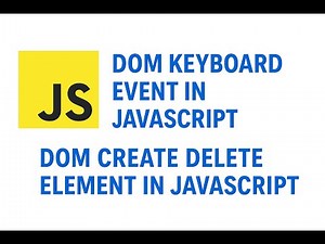 Lecture 23 : Learn Keyboard Events + Create & Remove HTML Elements in JavaScript