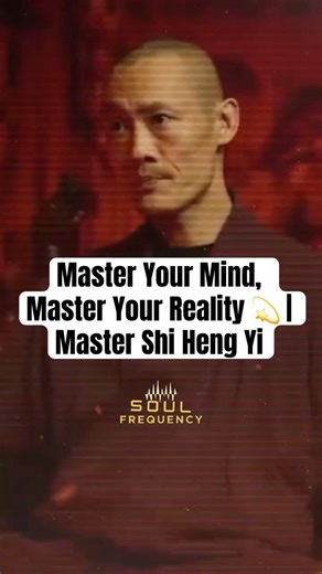 Master Your Mind, Master Your Reality 💫 | Master Shi Heng Yi