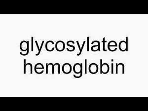 How to pronounce glycosylated hemoglobin
