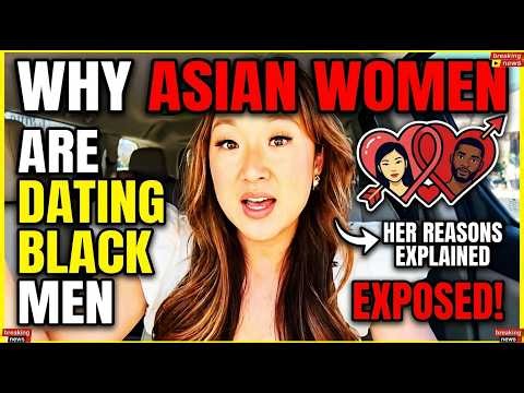The Real Reason Asian Women Are Dating Black Men | It’s Not What You Think