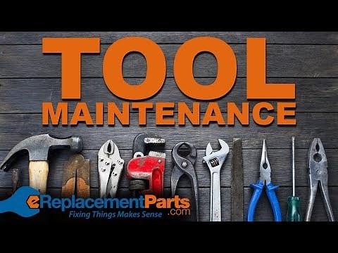 How to Maintain Your Tools | eReplacementParts.com