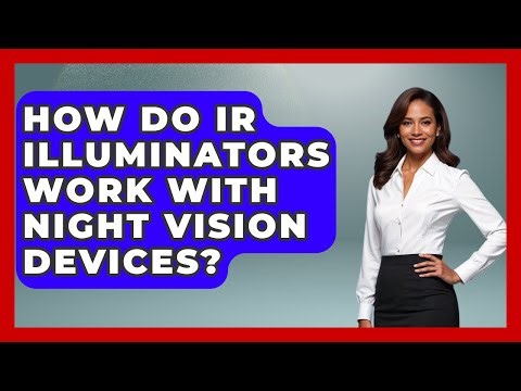 How Do IR Illuminators Work With Night Vision Devices? - Tactical Locker Experts