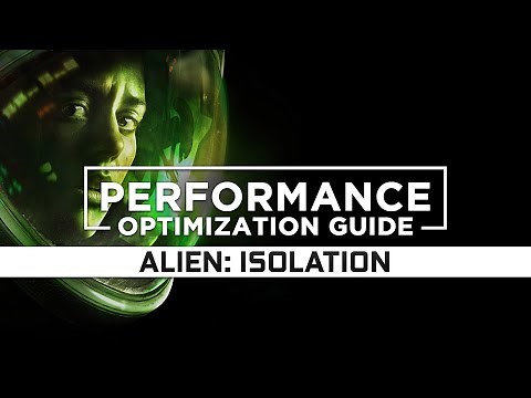 Alien: Isolation - How to Reduce/Fix Lag and Boost & Improve Performance