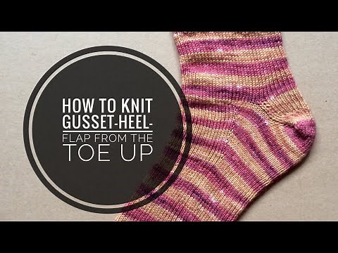 Tutorial #14: How to knit Gusset-Heel-Flap from the Toe-Up