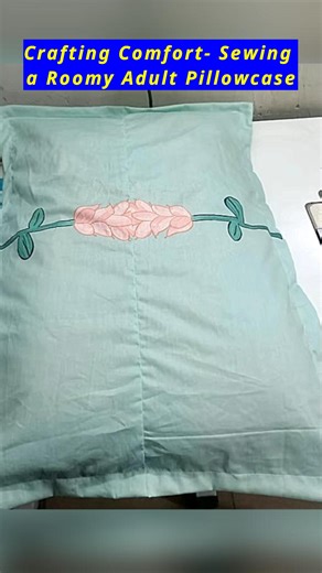 Crafting Comfort- Sewing a Roomy Adult Pillowcase #pillowcase #makingvideo #sewingcommunity #sewingtutorial #craftingtogether #BeginnersGuide #NationalCreativityDay #diybeginners #pillowmaking #satisfyingvideosdaily #trending2024 #howtosew #sewingproject #Handmade #howto #selfimprovementdaily #crafts | All Girls' Things