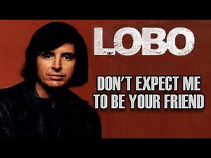 Don't Expect Me To Be Your Friend - Lobo Karaoke