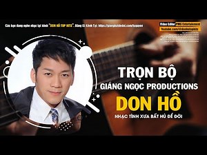 Trọn bộ 65 bài DON HỒ - Băng nhạc xưa "Giáng Ngọc Productions"