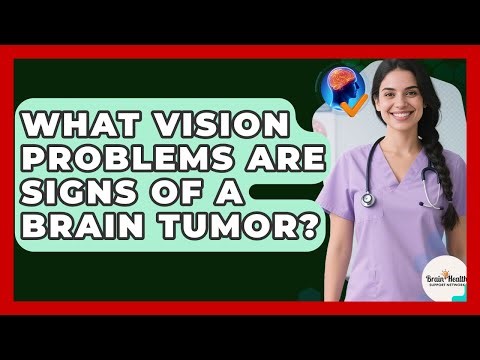 What Vision Problems Are Signs Of A Brain Tumor? - Brain Health Support Network
