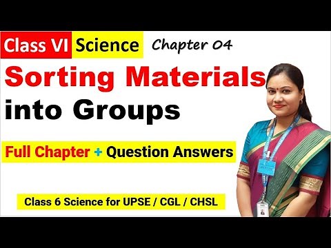 Sorting Materials into Groups FULL CHAPTER / Class 6 Science Chapter 4 Full Chapter Explanation
