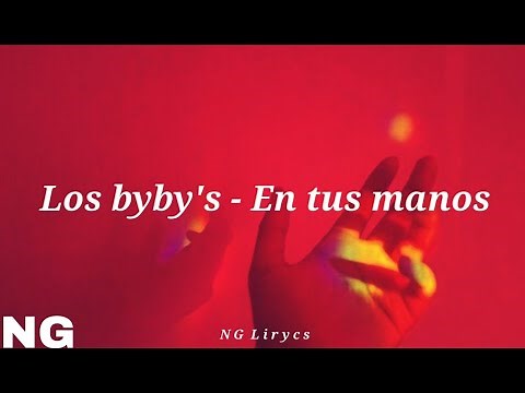 Los Bybys - En tus manos (Letra)