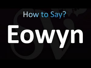 How to Pronounce Eowyn (Correctly!)