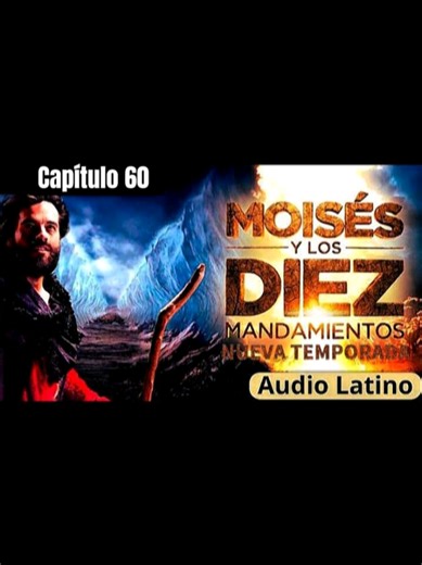 Moisés y Los Diez Mandamientos: Capítulo 60