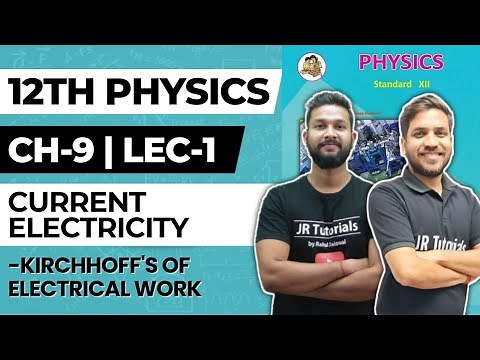 12th Physics | Chapter 9 | Current Electricity | Lecture 1 | Kirchhoff's Of Electrical Work |