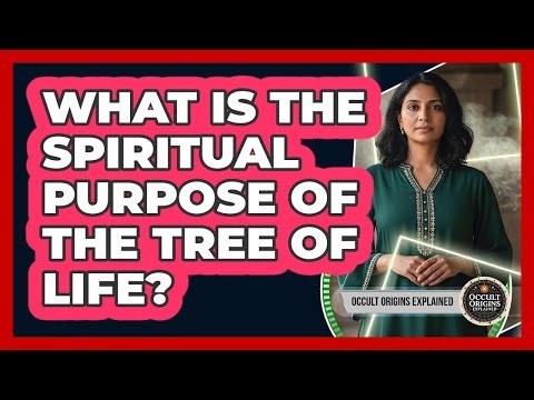 What Is The Spiritual Purpose Of The Tree Of Life?