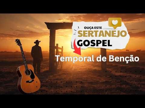 Sertanejo Gospel 2026 - Temporal de Benção. Quando o chão está seco, a chuva de Deus chega.
