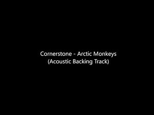 Cornerstone Arctic Monkeys (Acoustic Backing Track)
