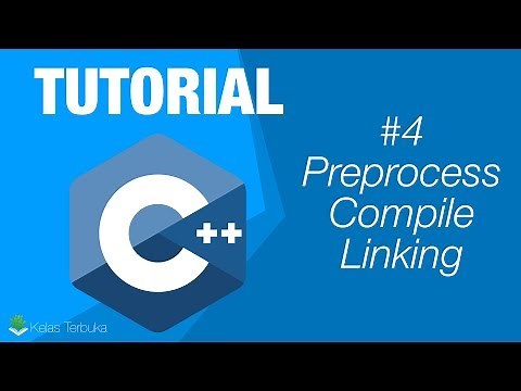 Belajar C++ [Dasar] - 04 - Preprocessing, Compiling, dan Linking