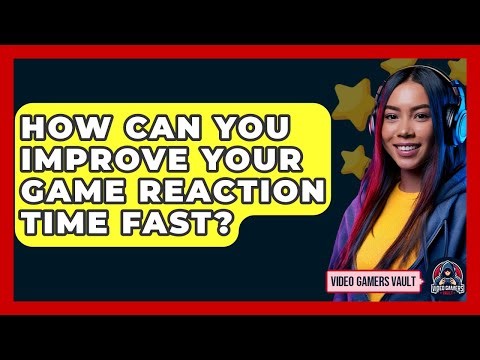 How Can You Improve Your Game Reaction Time Fast? - Video Gamers Vault