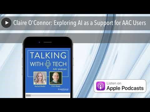 Claire O'Connor: Exploring AI as a Support for AAC Users