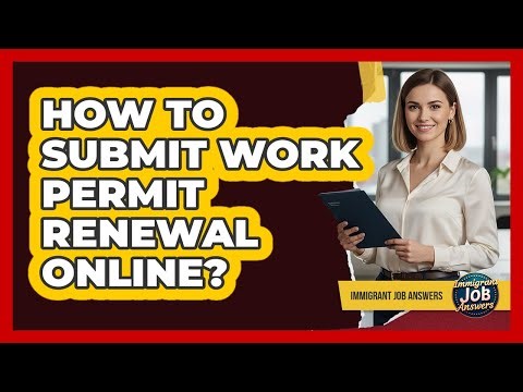 How To Submit Work Permit Renewal Online?