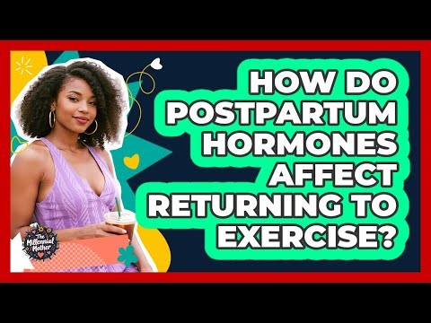 How Do Postpartum Hormones Affect Returning To Exercise? - The Millennial Mother