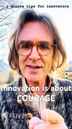 Innovation is about courage - 1 minute innovation tips