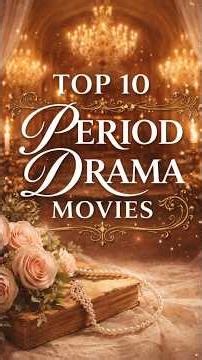 Top 10 Period Drama Movies