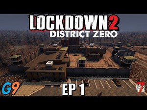 7 Days To Die - LockDown2 District Zero EP1 (A Dangerous Place)