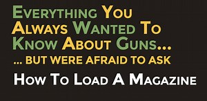 How To Load A Magazine - AmmoMan School of Guns Blog