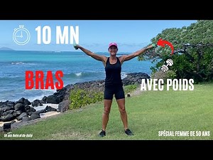 50 ans Belle et Re Belle : 10 mn BRAS : RENFORCER LES MUSCLES DE VOS BRAS (AVEC POIDS)