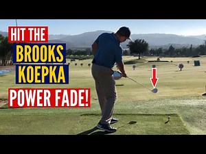Hit the Brooks Koepka Power Fade!