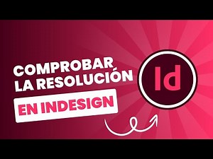 Tutorial de Adobe InDesign: Como ver la resolución en InDesign paso a paso 📸🔍