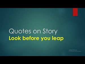 Look before you leap story Quotations | Quotations for story : "look before you leap"
