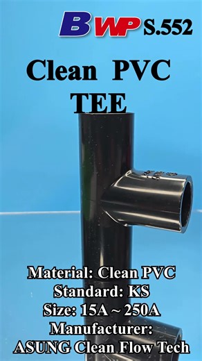 Clean PVC TEE. ASUNG Clean Flow Tech. BWP